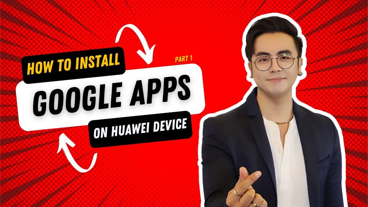 How to install Google apps on HUAWEI device (Part1)